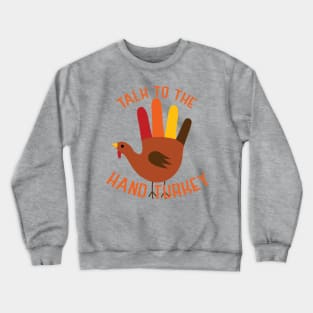 Talk to the Hand Turkey Crewneck Sweatshirt